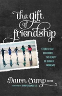 The Gift of Friendship : Stories That Celebrate the Beauty of Shared Moments （Reprint）