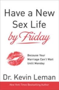 Have a New Sex Life by Friday : Because Your Marriage Can't Wait until Monday