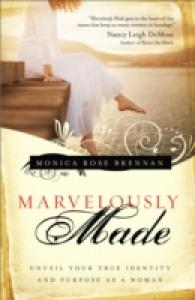 Marvelously Made : Unveil Your True Identity and Purpose as a Woman
