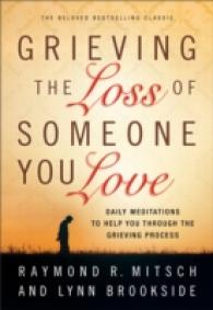 Grieving the Loss of Someone You Love - Daily Meditations to Help You through the Grieving Process