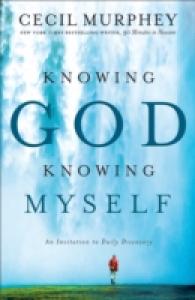 Knowing God, Knowing Myself : An Invitation to Daily Discovery
