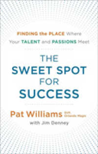 The Sweet Spot for Success : Finding the Place Where Your Talent and Passions Meet