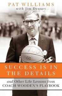 Success Is in the Details : And Other Life Lessons from Coach Wooden's Playbook （Reprint）