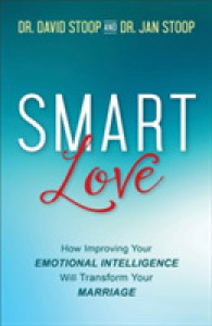 Smart Love : How Improving Your Emotional Intelligence Will Transform Your Marriage