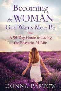 Becoming the Woman God Wants Me to Be: A 90-Day Guide to Living the Proverbs 31 Life （Repackaged ed.）