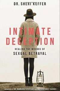 Intimate Deception : Healing the Wounds of Sexual Betrayal
