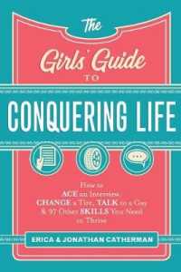 The Girls` Guide to Conquering Life - How to Ace an Interview, Change a Tire, Talk to a Guy, and 97 Other Skills You Need to Thrive