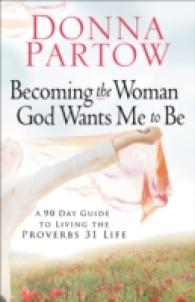 Becoming the Woman God Wants Me to Be: a 90-Day Guide to Living the Proverbs 31 Life