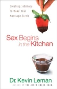 Sex Begins in the Kitchen : Creating Intimacy to Make Your Marriage Sizzle （Reprint）