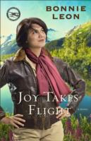 Joy Takes Flight : A Novel (Alaskan Skies)