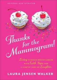 Thanks for the Mammogram! : Living through Breast Cancer with Faith, Hope, and a Healthy Dose of Laughter -- Hardback （Revised an）