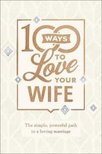 100 Ways to Love Your Wife : The Simple, Powerful Path to a Loving Marriage -- Hardback