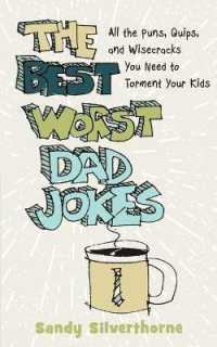 The Best Worst Dad Jokes - All the Puns, Quips, and Wisecracks You Need to Torment Your Kids