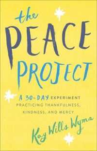 Peace Project : A 30-day Experiment Practicing Thankfulness, Kindness, and Mercy