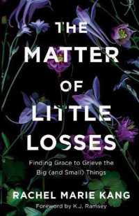The Matter of Little Losses : Finding Grace to Grieve the Big (and Small) Things