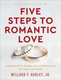 Five Steps to Romantic Love : A Workbook for Readers of His Needs, Her Needs and Love Busters （Workbook）