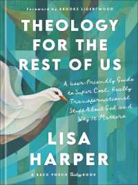 Theology for the Rest of Us : A User-Friendly Guide to Super Cool, Really Transformational Stuff about God and Why It Matters