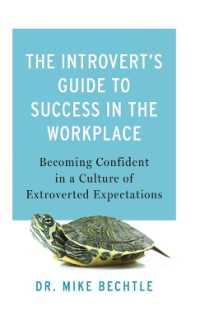 The Introvert's Guide to Success in the Workplace : Becoming Confident in a Culture of Extroverted Expectations