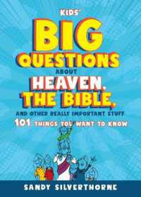 Kids' Big Questions about Heaven, the Bible, and Other Really Important Stuff : 101 Things You Want to Know