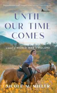 Until Our Time Comes : A Novel of World War II Poland