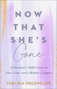 Now That She's Gone : A Daughter's Reflections on Loss, Love, and a Mother's Legacy