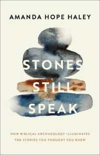 Stones Still Speak : How Biblical Archaeology Illuminates the Stories You Thought You Knew