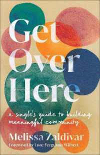 Get over Here : A Single's Guide to Building Meaningful Community