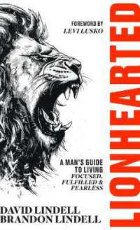 Lionhearted: A Man's Guide to Living Focused, Fulfilled, and Fearless