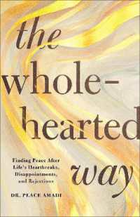 The Wholehearted Way : Finding Peace after Life's Heartbreaks, Disappointments, and Rejections