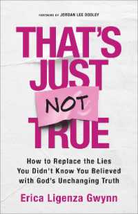 That's Just Not True : How to Replace the Lies You Didn't Know You Believed with God's Unchanging Truth
