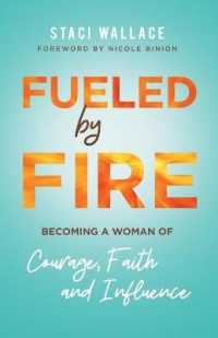 Fueled by Fire - Becoming a Woman of Courage, Faith and Influence