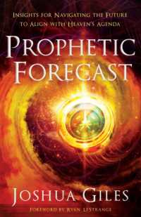 Prophetic Forecast - Insights for Navigating the Future to Align with Heaven`s Agenda
