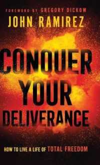 Conquer Your Deliverance : How to Live a Life of Total Freedom