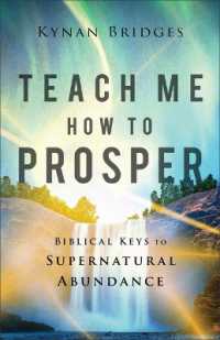 Teach Me How to Prosper : Biblical Keys to Supernatural Abundance