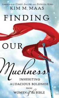 Finding Our Muchness : Inheriting Audacious Boldness from Women of the Bible