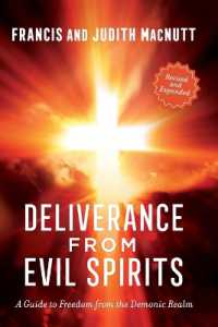 Deliverance from Evil Spirits : A Guide to Freedom from the Demonic Realm （Revised and Expanded）