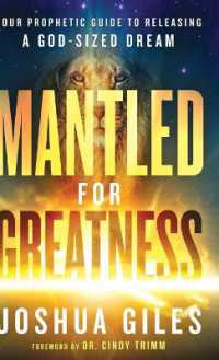 Mantled for Greatness : Your Prophetic Guide to Releasing a God-Sized Dream