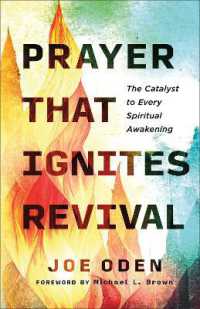 Prayer That Ignites Revival : The Catalyst to Every Spiritual Awakening