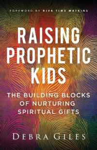 Raising Prophetic Kids : The Building Blocks of Nurturing Spiritual Gifts