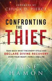 Confronting the Thief : Take Back What the Enemy Stole and Declare Divine Recovery over Your Heart, Family, and Life