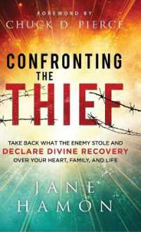 Confronting the Thief : Take Back What the Enemy Stole and Declare Divine Recovery over Your Heart, Family, and Life