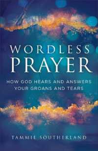 Wordless Prayer : How God Hears and Answers Your Groans and Tears