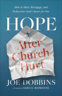 Hope after Church Hurt : How to Heal, Reengage, and Rediscover God's Heart for You