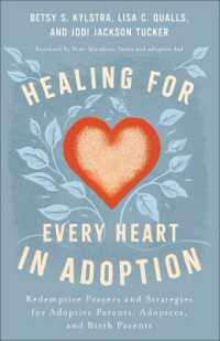 Healing for Every Heart in Adoption : Redemptive Prayers and Strategies for Adoptive Parents, Adoptees, and Birth Parents