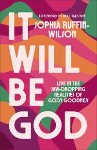 It Will Be God : Live in the Jaw-Dropping Realities of God's Goodness