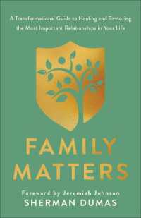 Family Matters : A Transformational Guide to Healing and Restoring the Most Important Relationships in Your Life