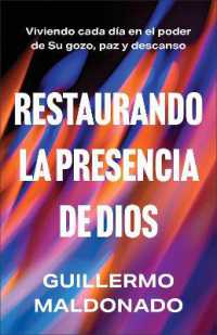 Restaurando la presencia de Dios : Viviendo cada día en el poder de su gozo, paz y descanso （Spanish）