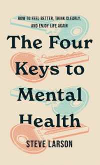 Four Keys to Mental Health : How to Feel Better, Think Clearly, and Enjoy Life Again