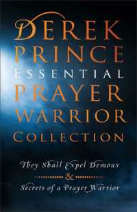 Derek Prince Essential Prayer Warrior Collection : They Shall Expel Demons and Secrets of a Prayer Warrior