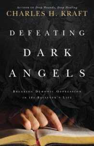 Defeating Dark Angels : Breaking Demonic Oppressions in the Believer's Life （Reissue）